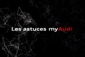 Audi France lance les astuces myAudi